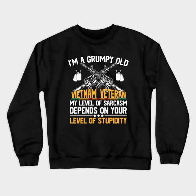 Old Vietnam Veteran - Sarcasm Crewneck Sweatshirt by busines_night